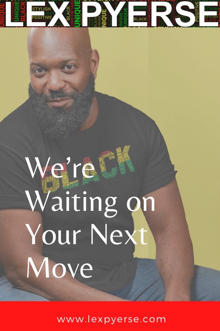 Successful Black Men: We’re Waiting on Your Next Move