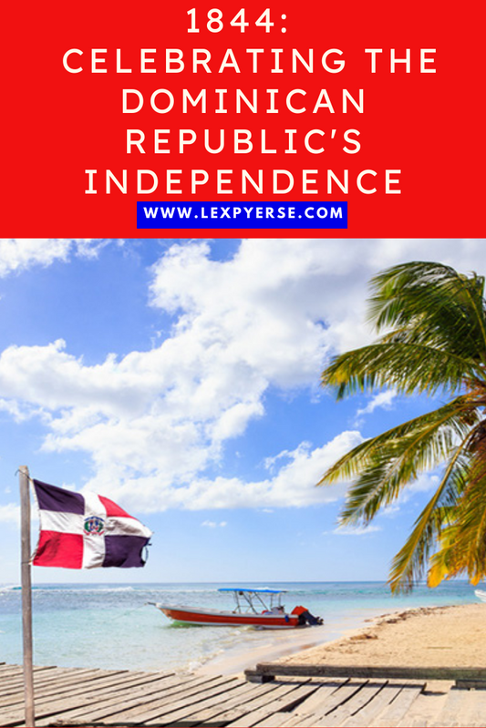 1844:  Celebrating the Dominican Republic's Independence